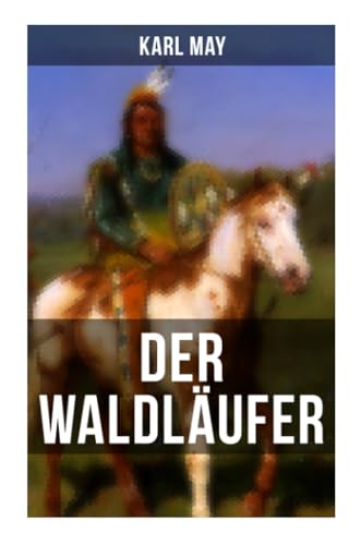 Der Waldläufer: Erzählung aus dem Wilden Westen von Musaicum Books